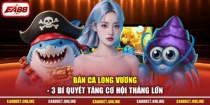 Bắn Cá Long Vương - 3 Bí Quyết Tăng Cơ Hội Thắng Lớn