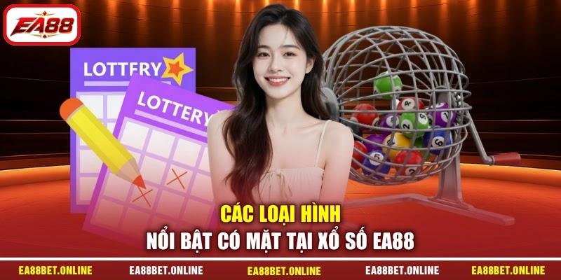 Các loại hình nổi bật có mặt tại xổ số EA88