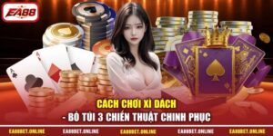 Cách Chơi Xì Dách - Bỏ Túi 3 Chiến Thuật Chinh Phục
