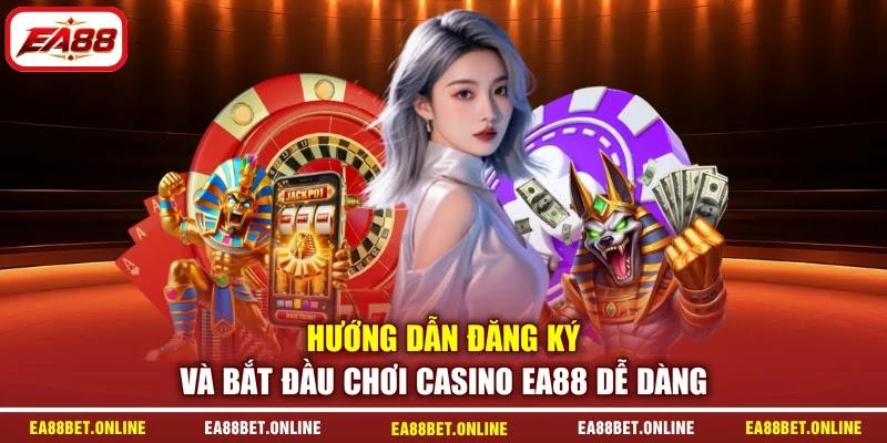 Hướng dẫn đăng ký và bắt đầu chơi Casino EA88 dễ dàng