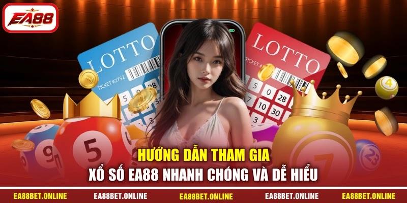 Hướng dẫn tham gia xổ số EA88 nhanh chóng và dễ hiểu